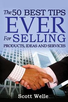 Paperback The 50 Best Tips Ever for Selling Products, Ideas and Services Book