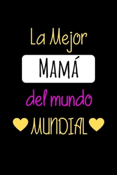 La Mejor MAMÁ del Mundo Mundial: Libreta de Apuntes Para Mamá  | Appreciation Gift for Moms. Diario Para Escribir, Cuaderno para Regalo. Journal Paper (Spanish Edition)