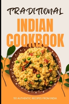 Paperback Traditional Indian Cookbook: 50 Authentic Recipes from India Book