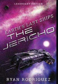 Hardcover Earth's Last Ships: The Jericho: Legendary Edition Book