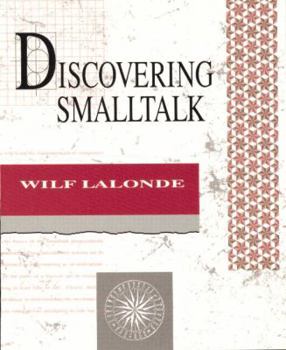 Discovering Smalltalk (The Benjamin/Cummings Series in Object-Oriented Software Engineering) - Book  of the Addison-Wesley Object Technology Series