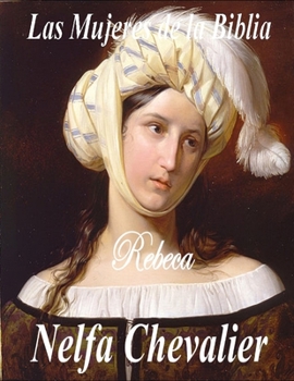 Paperback Las Mujeres de la Biblia: Rebecca [Spanish] Book