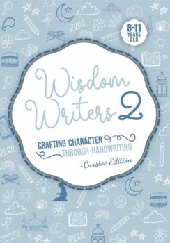Wisdom Writers 2- Cursive edition: Crafting Character Through Handwriting