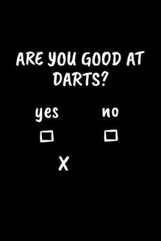 Paperback Are You Good At Darts: Dot Grid Journal 6x9 - Funny Darts Notebook I Darts Player Sarcasm Sports Training Dartboard Gift Book