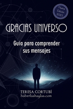 Gracias Universo: Guía para comprender sus mensajes (Haberlas Haylas) (Spanish Edition)