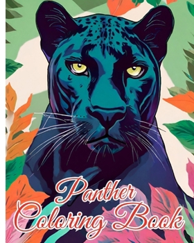 Panther Coloring Book: Beautiful All Amazing Panthers Books For Birthday Or Holidays Women And Men