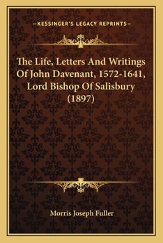 Paperback The Life, Letters And Writings Of John Davenant, 1572-1641, Lord Bishop Of Salisbury (1897) Book