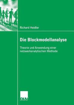 Paperback Die Blockmodellanalyse: Theorie Und Anwendung Einer Netzwerkanalytischen Methode [German] Book