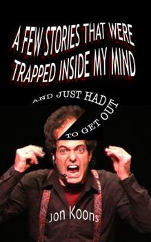 Paperback A Few Stories That Were Trapped Inside My Mind: And Just Had To Get Out Book