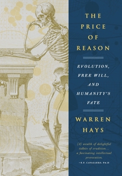 Hardcover The Price of Reason: Evolution, Free Will and Humanity's Fate Book