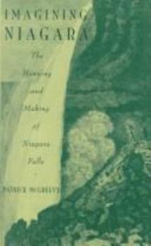 Hardcover Imagining Niagara: The Meaning and Making of Niagara Falls Book
