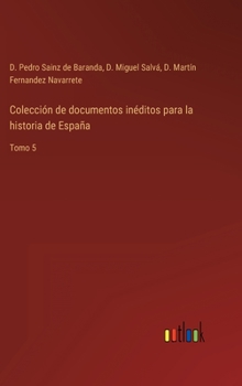 Hardcover Colección de documentos inéditos para la historia de España: Tomo 5 [Spanish] Book