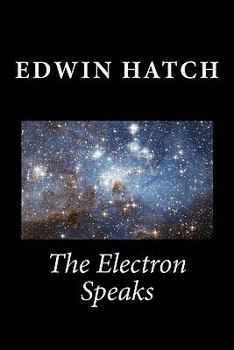 Paperback The Electron Speaks: Exploring Physics from an Electron Base Book