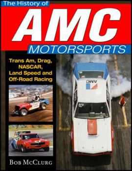 Hardcover History of AMC Motorsports: Trans-Am, Quarter-Mile, Nascar, Bonneville and More Book