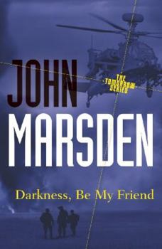 Darkness, Be My Friend - Book #4 of the Tomorrow