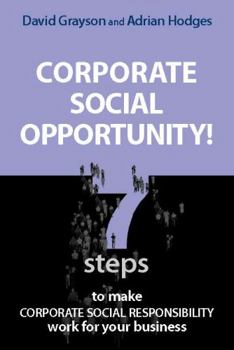 Paperback Corporate Social Opportunity!: Seven Steps to Make Corporate Social Responsibility Work for Your Business Book