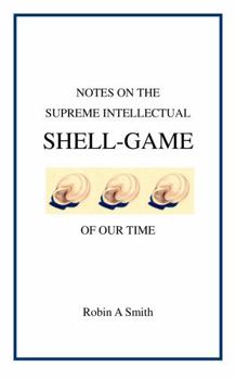 Paperback Notes on the Supreme Intellectual Shell-Game of Our Time Book