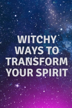 Paperback Witchy Ways to Transform Your Spirit Book