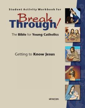Paperback Student Activity Workbook for Breakthrough! The Bible for Young Catholics: Getting to Know Jesus Book