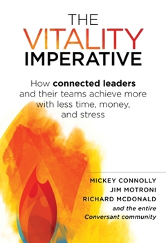 Hardcover The Vitality Imperative: How Connected Leaders and Their Teams Achieve More with Less Time, Money, and Stress Book