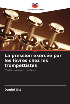 Paperback La pression exercée par les lèvres chez les trompettistes [French] Book