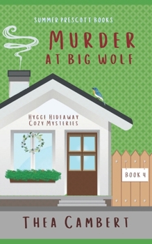 Murder at Big Wolf (Hygge Hideaway Cozy Mysteries) - Book #4 of the Hygge Hideway Cozy Mysteries