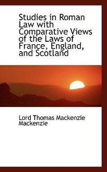 Studies in Roman Law with Comparative Views of the Laws of France, England, and Scotland