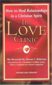 Paperback The Love Clinic: A Dynamic Pastor Shares How to Heal Relationships in a Christian Spirit Book