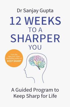 Paperback 12 Weeks to a Sharper You: A Guided Program to Keep Sharp for Life Book