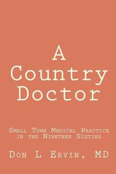 Paperback A Country Doctor: Small Town Medical Practice in the Nineteen Sixties Book