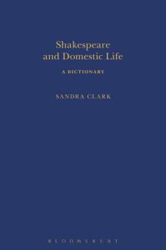 Hardcover Shakespeare and Domestic Life: A Dictionary Book