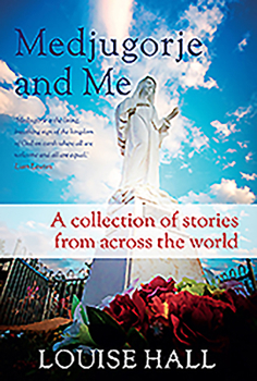Paperback Medjugorje and Me: A Collection of Stories from Across the World Book