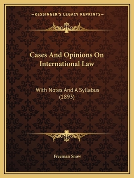 Paperback Cases And Opinions On International Law: With Notes And A Syllabus (1893) Book