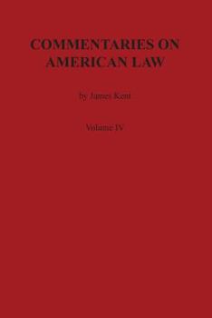Paperback Commentaries on American Law, Volume IV Book
