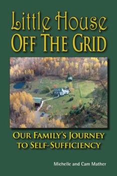 Paperback Little House Off the Grid: Our Family's Journey to Self-Sufficiency Book