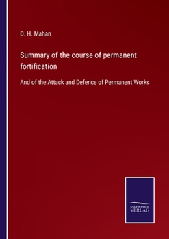 Paperback Summary of the course of permanent fortification: And of the Attack and Defence of Permanent Works Book