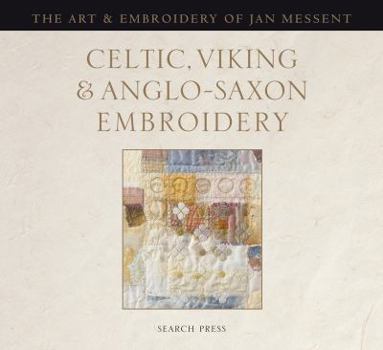 Hardcover Celtic, Viking & Anglo-Saxon Embroidery: The Art & Embroidery of Jan Messent Book
