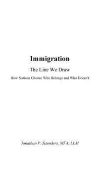 Hardcover Immigration The Line We Draw: How Nations Choose Who Belongs-and Who Doesn't Book