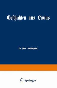 Paperback Geschichten Aus Livius Mit Ergänzungen Aus Griechischen Schriftstellern: Ein Lesebuch Zum Gebrauch Beim Deutschen Und Geschichtlichen Unterricht in Re [German] Book