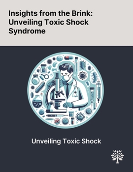 Paperback Insights From the Brink: Unveiling Toxic Shock Syndrome Book