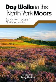Day Walks in the North York Moors: 20 Circular Routes in North Yorkshire