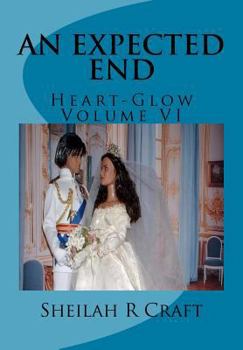 Paperback An Expected End: Heart-Glow Volume VI Book