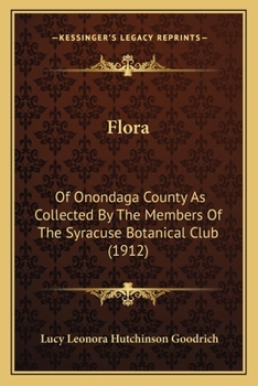 Flora of Onondaga County as Collected by the Members of the Syracuse Botanical Club