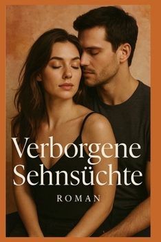 Verborgene Sehnsüchte: Roman (German Edition)