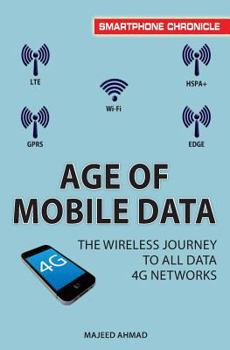 Paperback Age of Mobile Data: The Wireless Journey to all Data 4G Networks Book