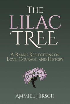 Hardcover The Lilac Tree: A Rabbi's Reflections on Love, Courage, and History Book