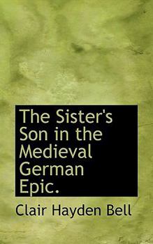 The Sister's Son in the Medieval German Epic