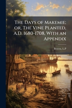 Paperback The Days of Makemie; or, The Vine Planted, A.D. 1680-1708, With an Appendix Book
