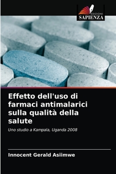 Paperback Effetto dell'uso di farmaci antimalarici sulla qualità della salute [Italian] Book