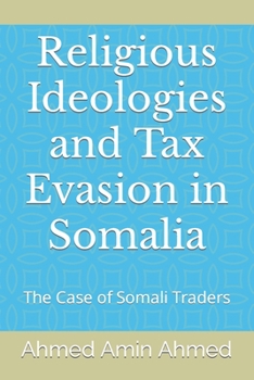 Paperback Religious Ideologies and Tax Evasion in Somalia: The Case of Somali Traders Book